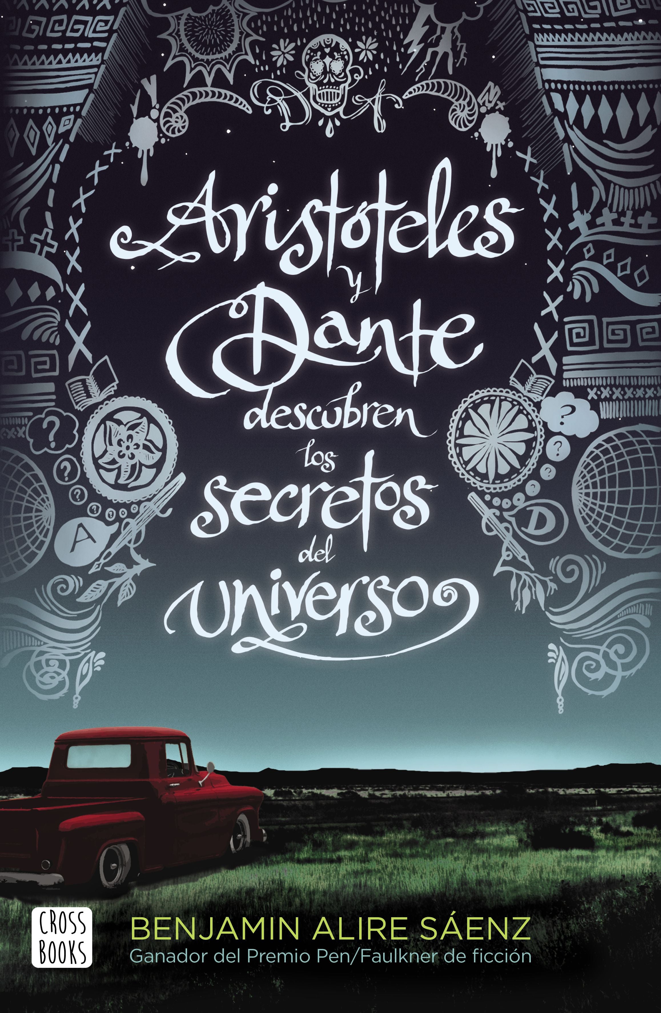 Aristóteles y Dante descubren los secretos del universo: XXI Premi Llibreter 2020. Benjamin Alire Saenz (Crossbooks) 9788408209829