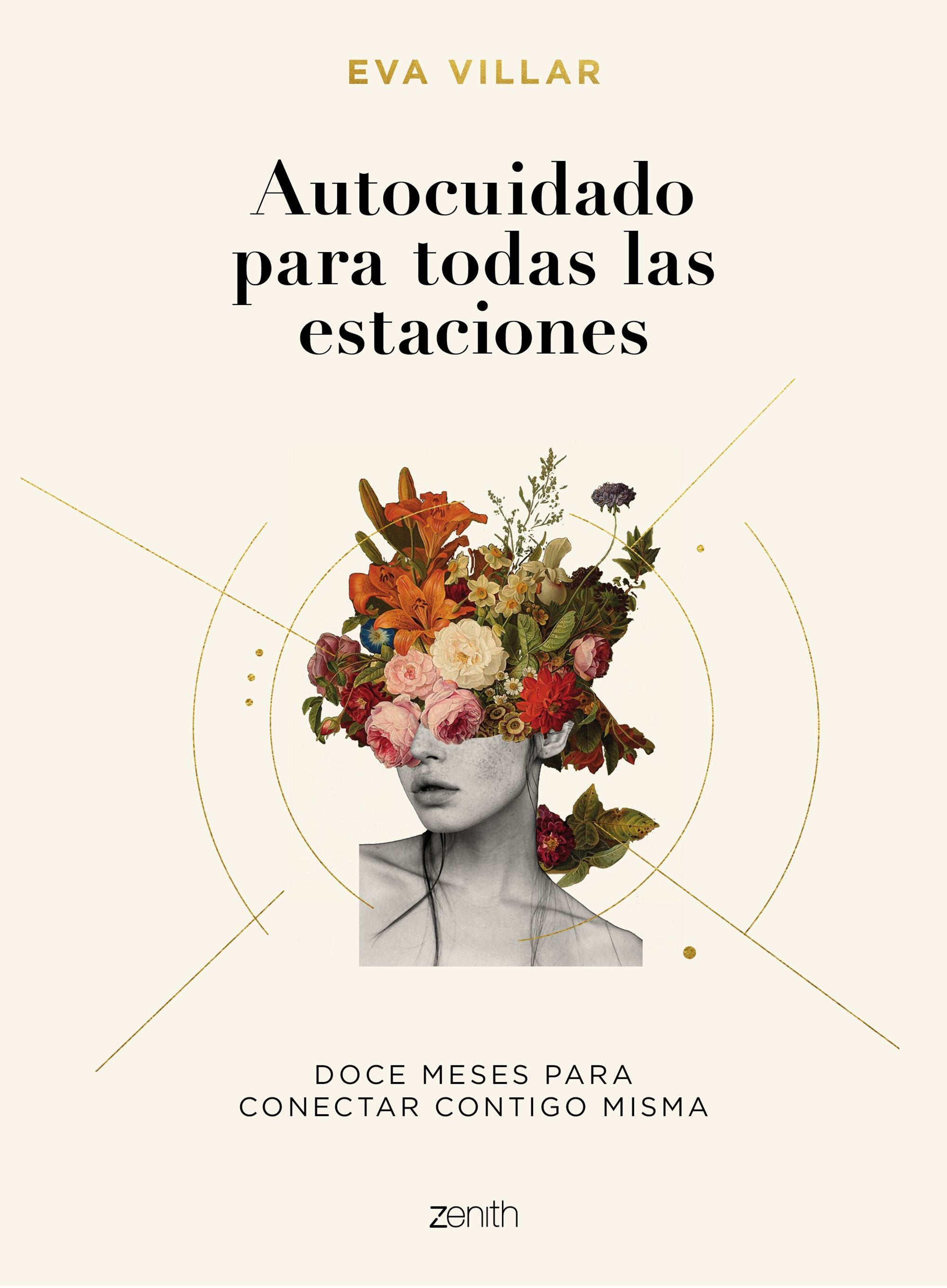 Autocuidado para todas las estaciones: Doce meses para conectar contigo misma. Eva Villar (Zenith) 9788408224617