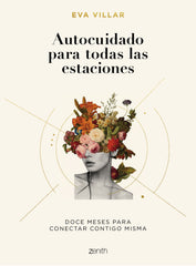 Autocuidado para todas las estaciones: Doce meses para conectar contigo misma. Eva Villar (Zenith) 9788408224617