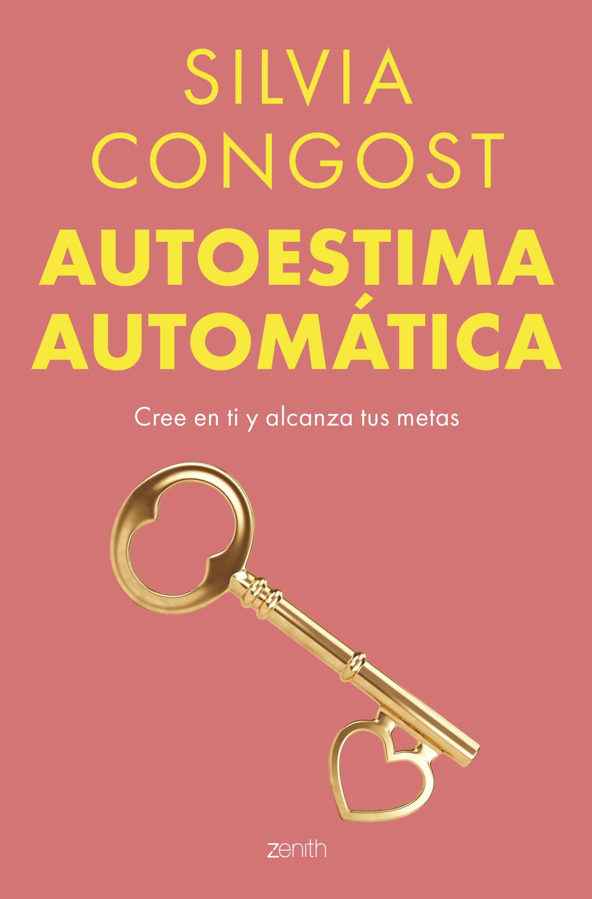 Autoestima automática: Cree en ti y alcanza tus metas. Silvia Congost (Zenith) 9788408304807 Imagen principal del producto