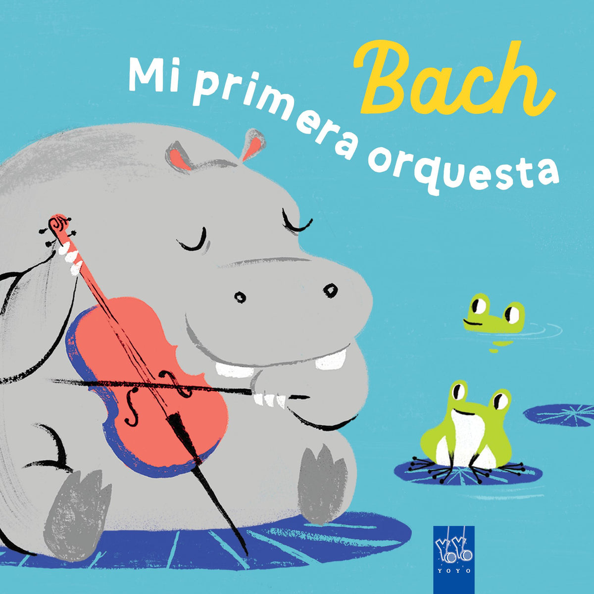 Bach. Mi primera orquesta. YOYO (Yoyo) 9788408285946
