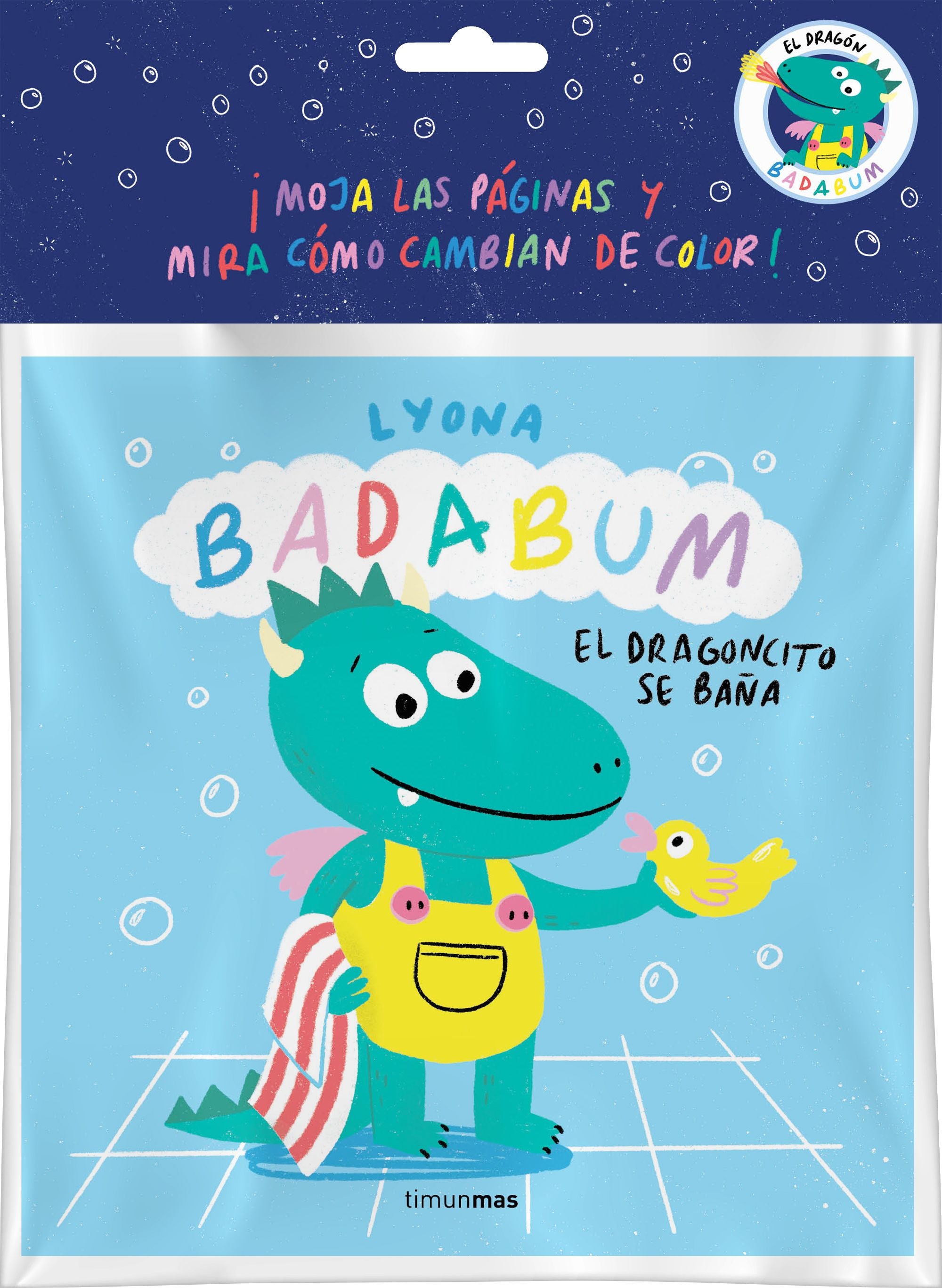 BADABUM. El dragoncito se baña. Libro de baño mágico: ¡Moja las páginas y mira cómo cambian de color!. Lyona (Timun Mas Infantil) 9788408277156 Imagen principal del producto