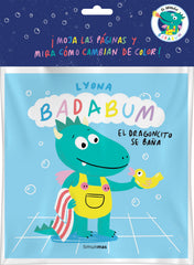 BADABUM. El dragoncito se baña. Libro de baño mágico: ¡Moja las páginas y mira cómo cambian de color!. Lyona (Timun Mas Infantil) 9788408277156
