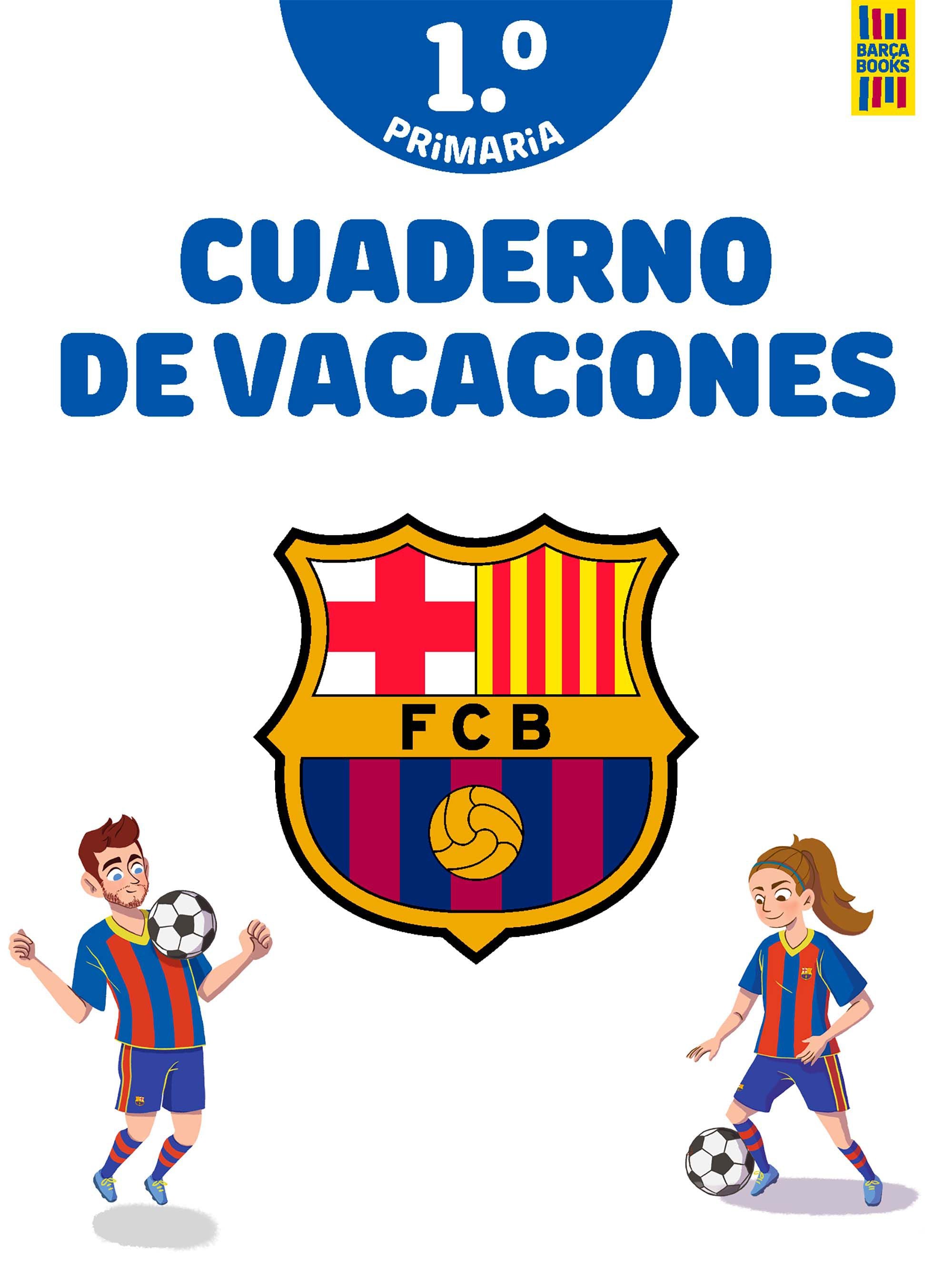 Barça. Cuaderno de vacaciones. 1º de primaria. Producto oficial F.C. Barcelona (Planeta Junior) 9788408253815