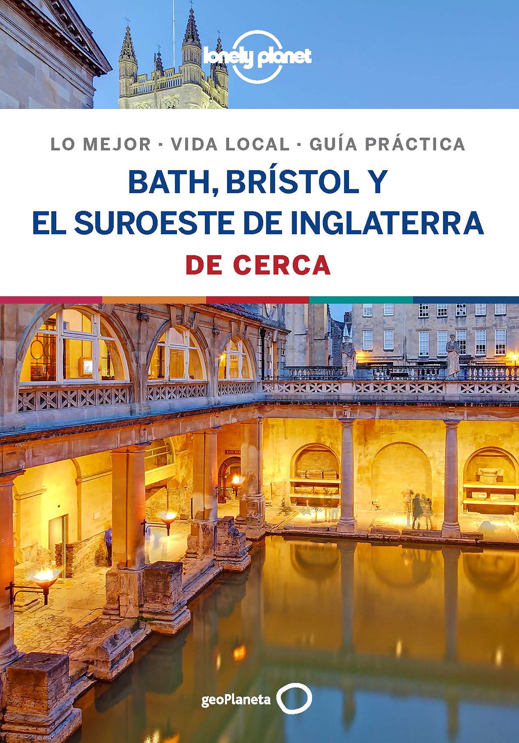 Bath, Brístol y el suroeste de Inglaterra De cerca 1. Belinda Dixon (GeoPlaneta) 9788408206729 Imagen principal del producto