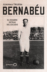 Bernabéu. Juanma Trueba Fajardo (GeoPlaneta) 9788408294221