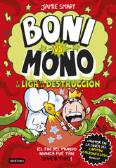 Boni vs. Mono 3. Boni vs. Mono y la Liga de la Destrucción. Jamie Smart (Destino Infantil & Juvenil) 9788408294016