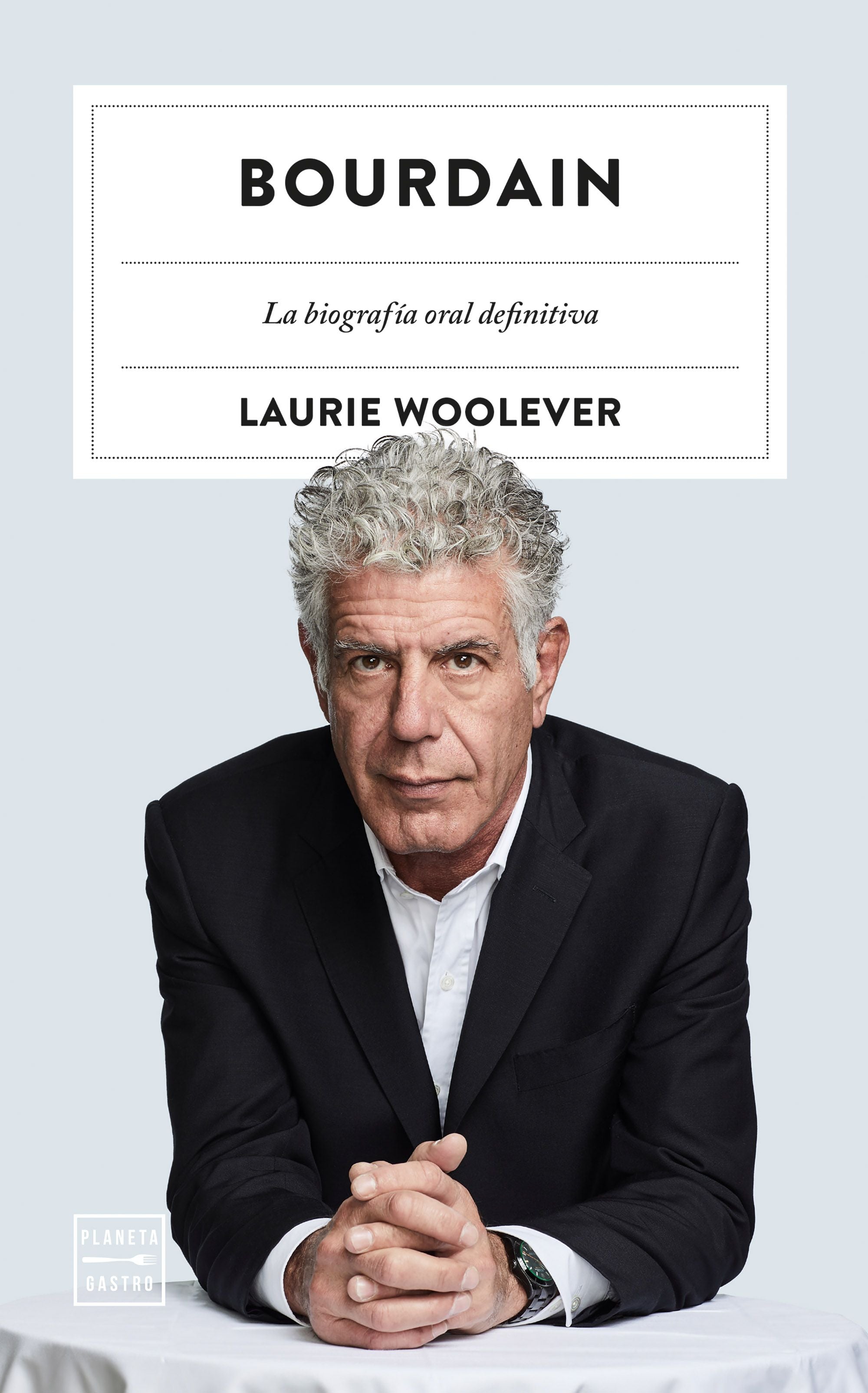 Bourdain. Laurie Woolever (Planeta Gastro) 9788408272281 Imagen principal del producto