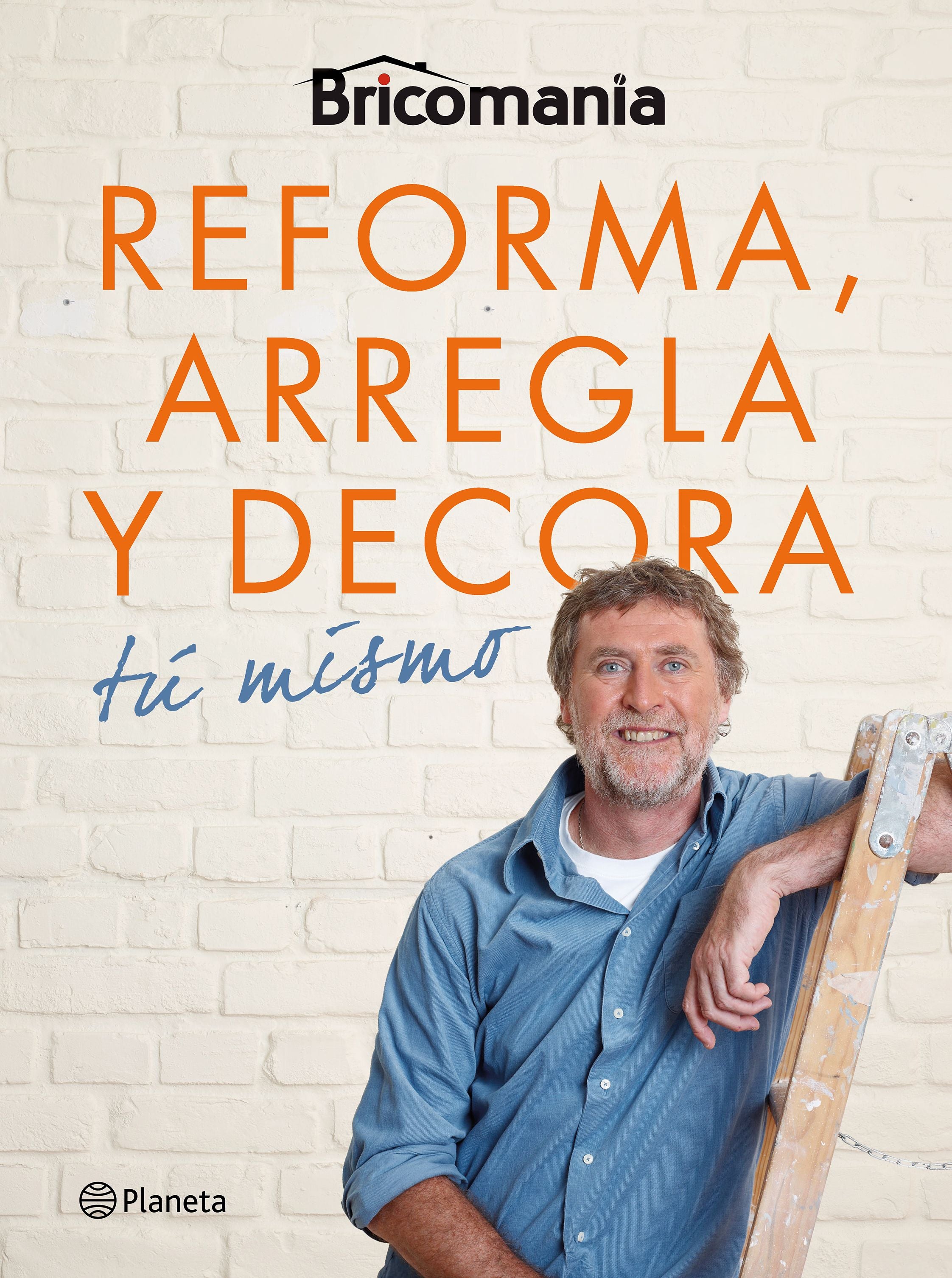 Bricomanía: Reforma, arregla y decora tú mismo