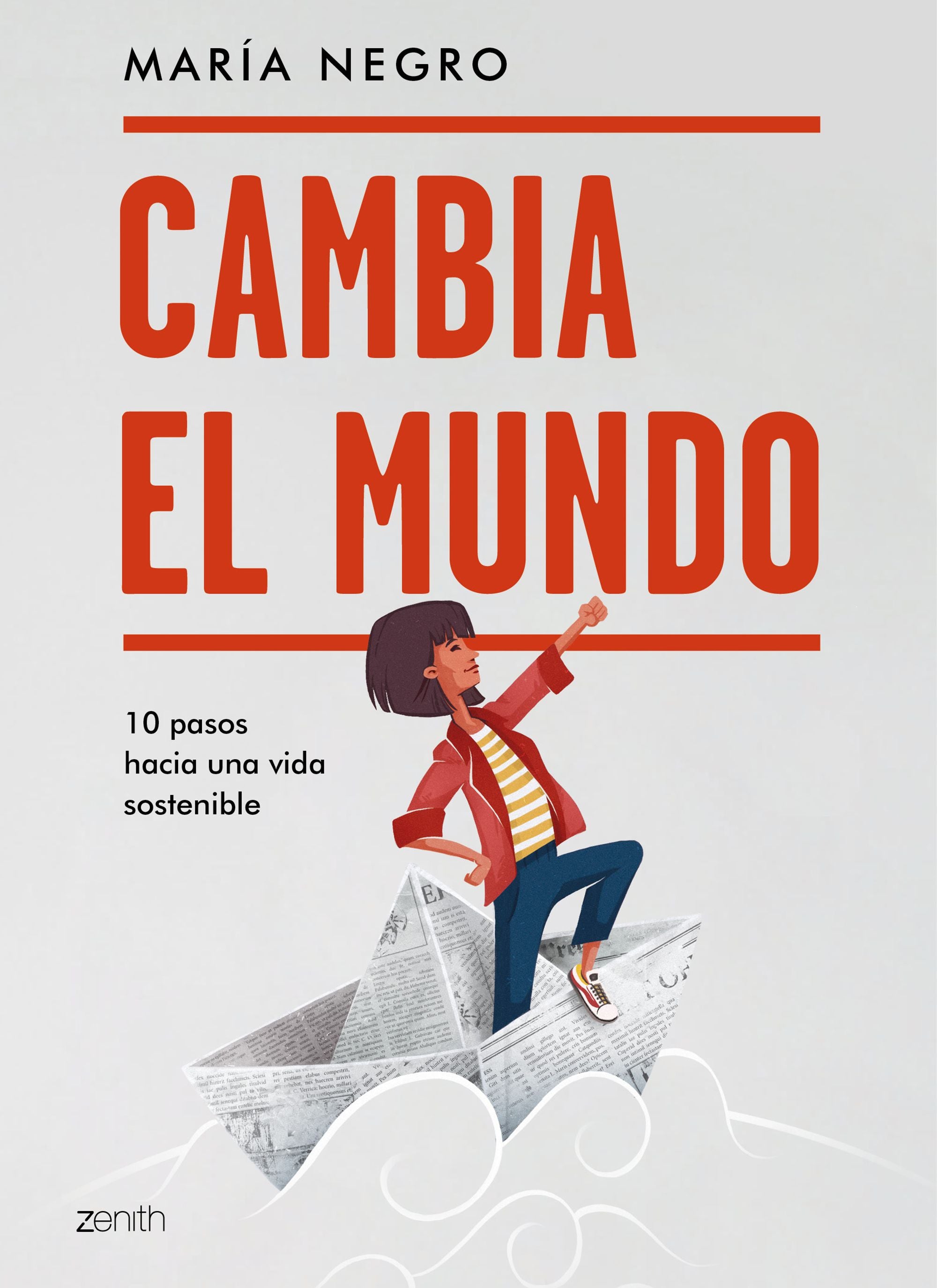 Cambia el mundo: 10 pasos hacia una vida sostenible. María Negro (Zenith) 9788408223702 Imagen principal del producto