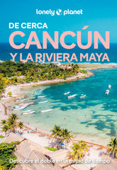 Cancún y la Riviera Maya de cerca 3. Regis St.Louis (GeoPlaneta) 9788408311805