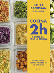 Cocina 2h y come bien toda la semana: 75 recetas sencillas y 12 menús para todo el año con batch cooking. Laura Sacristán @shoothecook (Zenith) 9788408307877