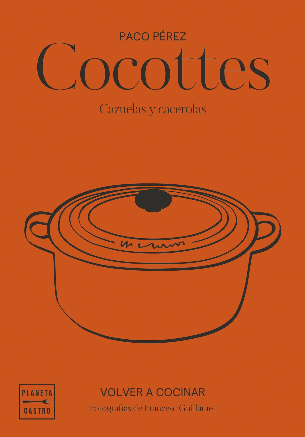 Cocottes. Edición tapa blanda: Cazuelas y cacerolas. Paco Pérez (Planeta Gastro) 9788408292500