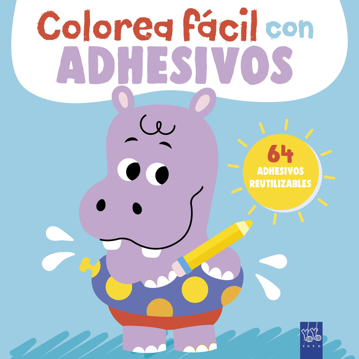 Colorea fácil con adhesivos. Hipopótamo. YOYO (Yoyo) 9788408312109