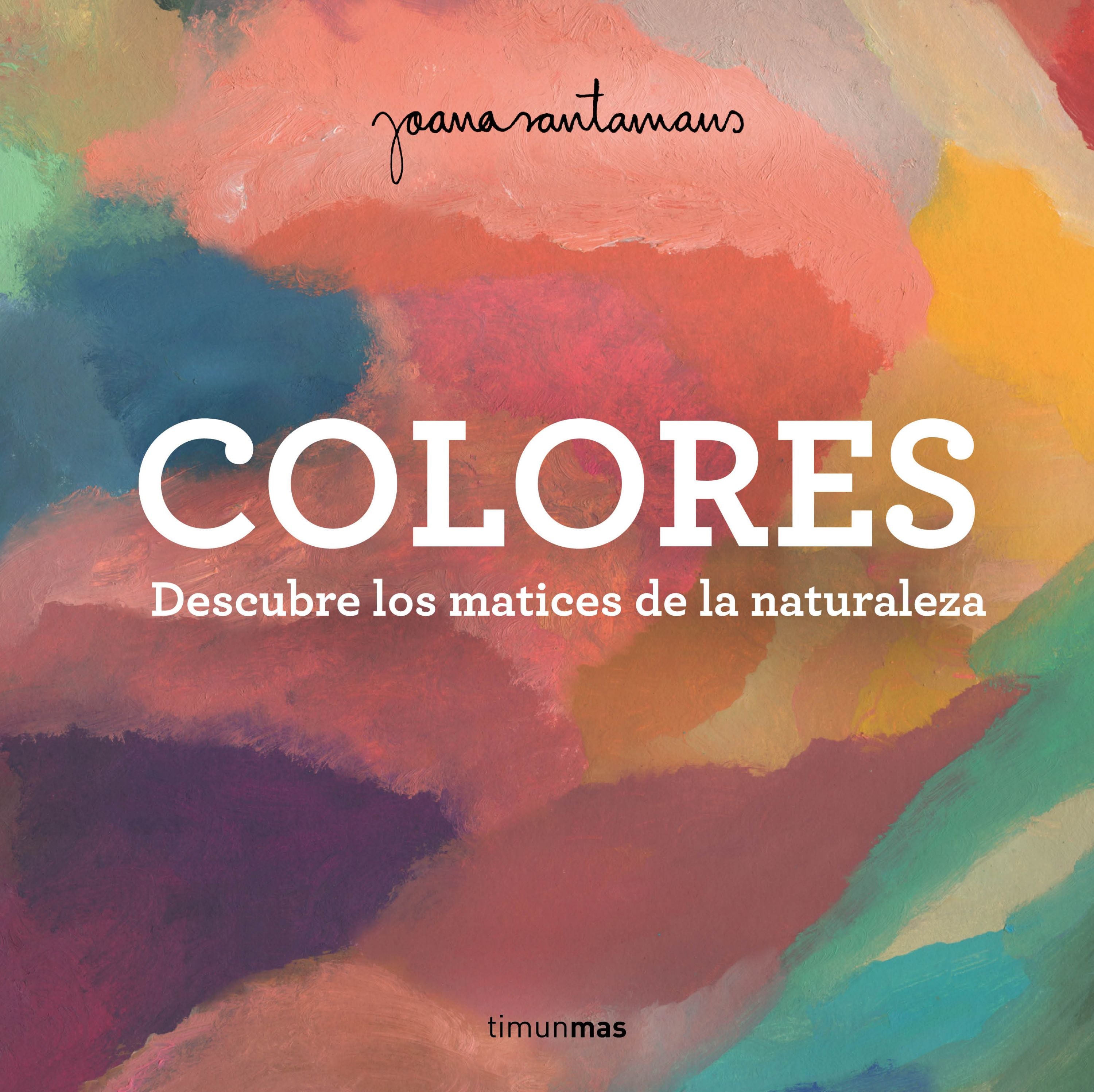 Colores: Descubre los matices de la naturaleza. Joana Santamans (Timun Mas Infantil) 9788408263982 Imagen principal del producto