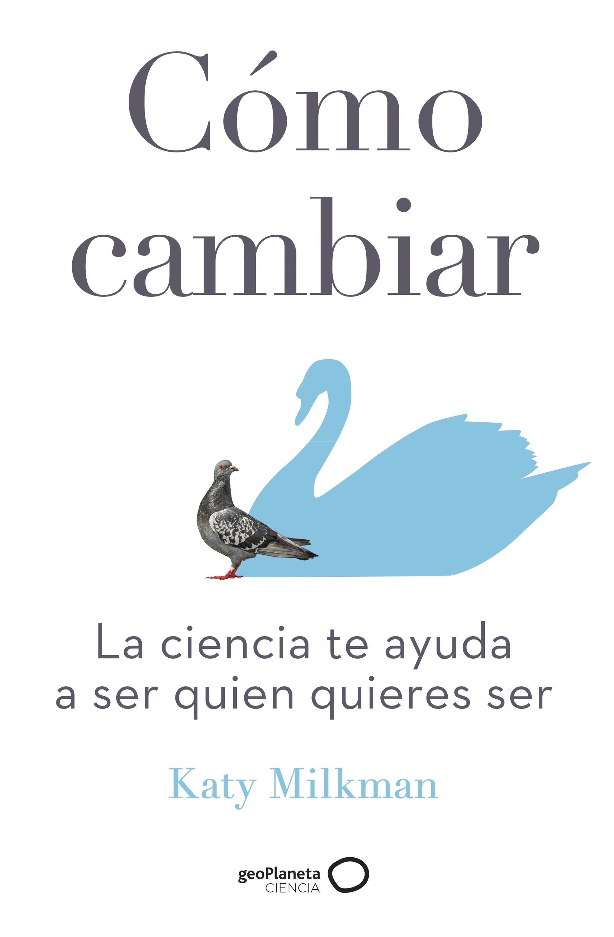 Cómo cambiar: La ciencia te ayuda a ser quien quieres ser. Katy Milkman (GeoPlaneta) 9788408246350 Imagen principal del producto