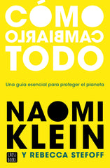 Cómo cambiarlo todo. Naomi Klein (Crossbooks) 9788408245537