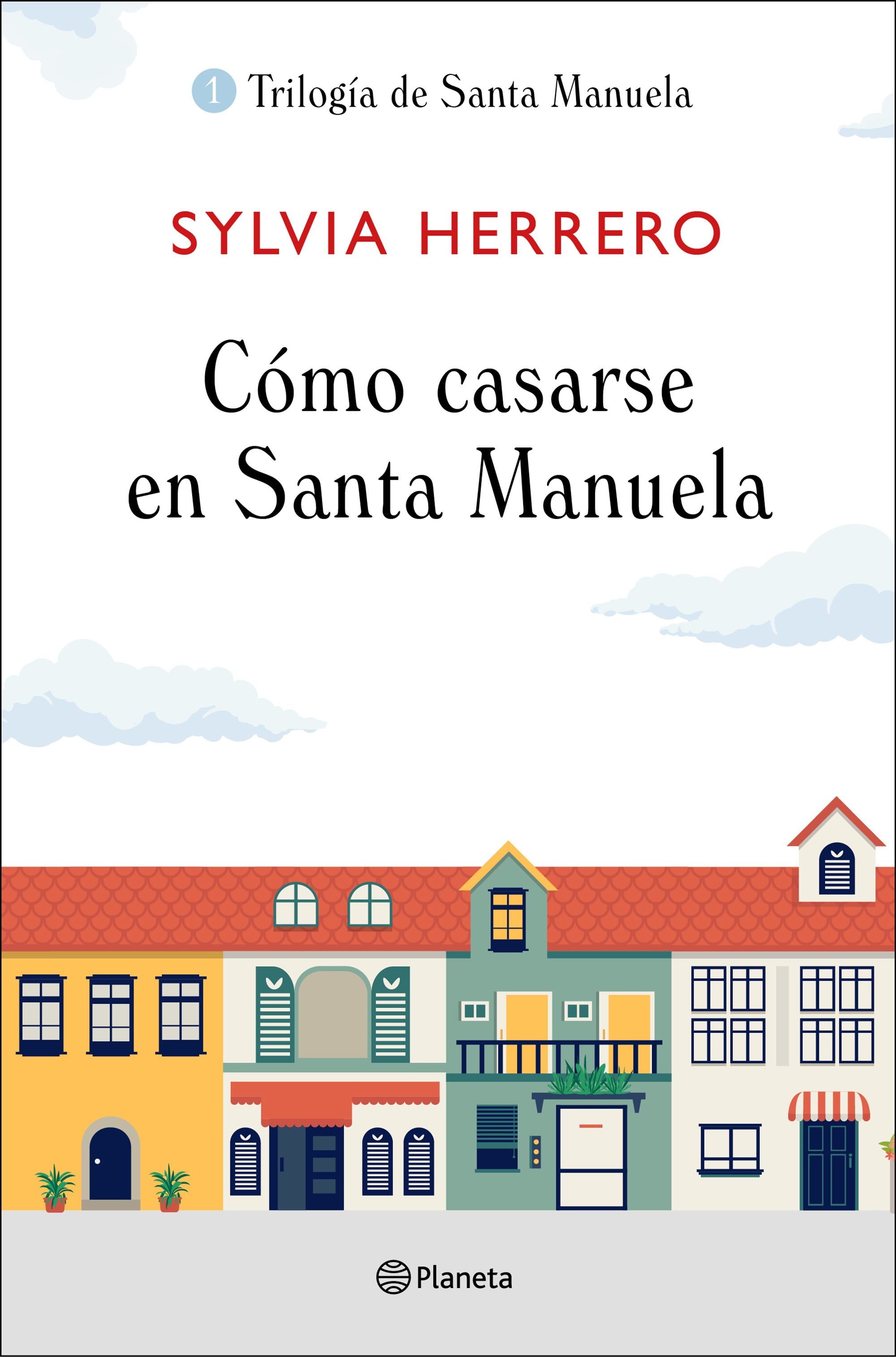 Cómo casarse en Santa Manuela. Sylvia Herrero (Editorial Planeta) 9788408227922
