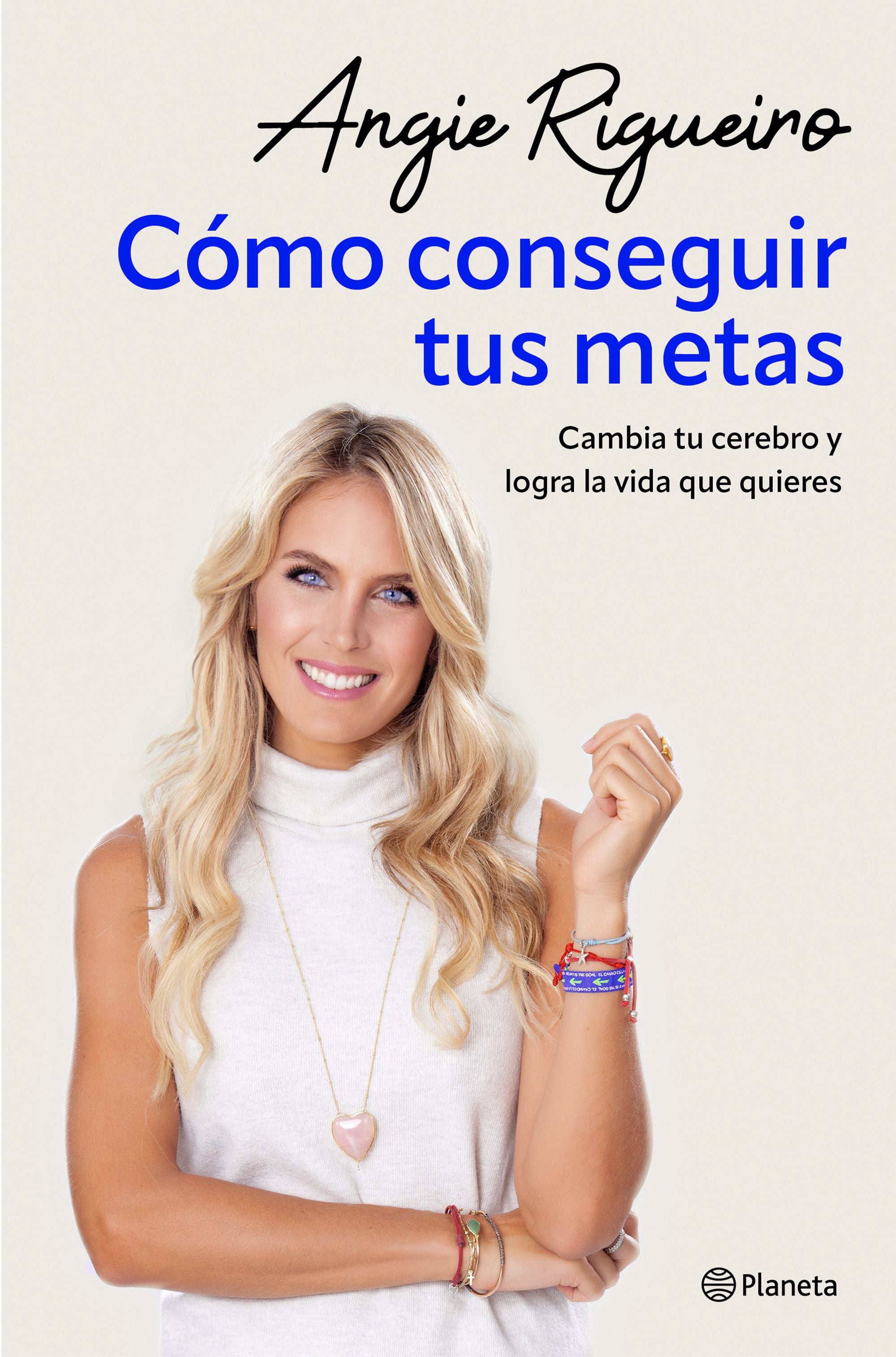 Cómo conseguir tus metas: Cambia tu cerebro y logra la vida que quieres. Angie Rigueiro (Editorial Planeta) 9788408284697 Imagen principal del producto