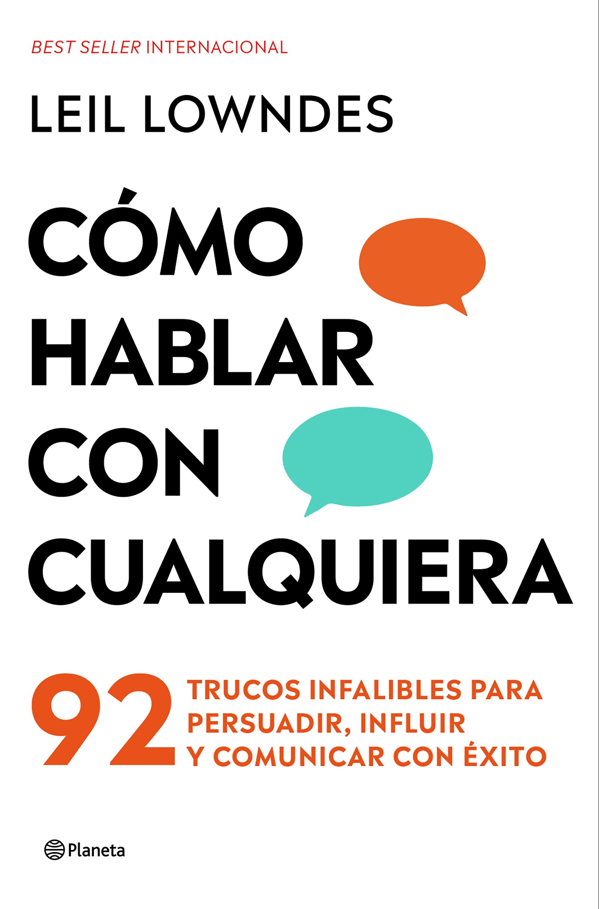 Cómo hablar con cualquiera: 92 trucos infalibles para persuadir, influir y comunicar con éxito. Leil Lowndes (Editorial Planeta) 9788408313588