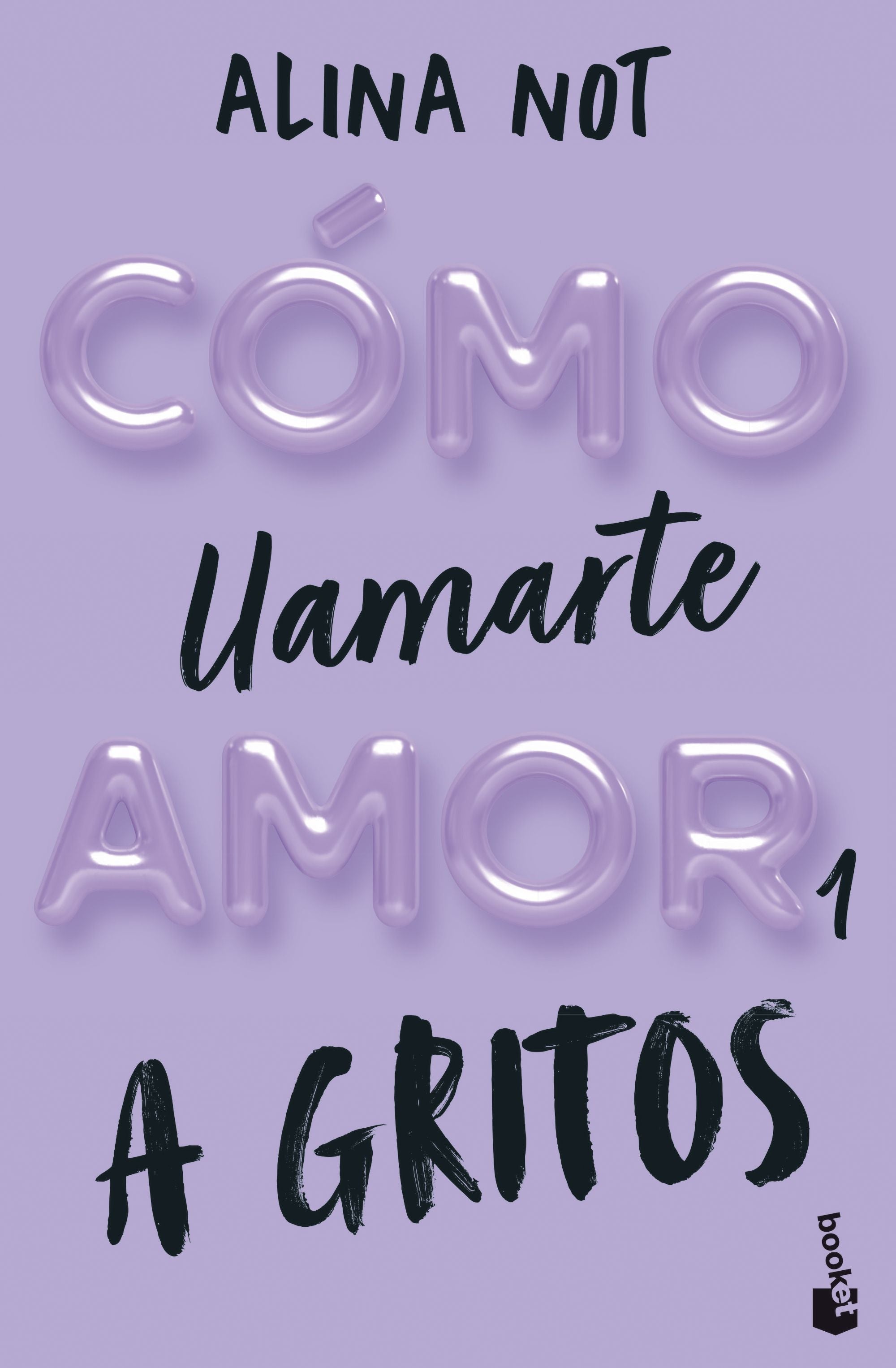 Cómo llamarte amor 1. A gritos. Alina Not (Booket) 9788408292289 Imagen principal del producto