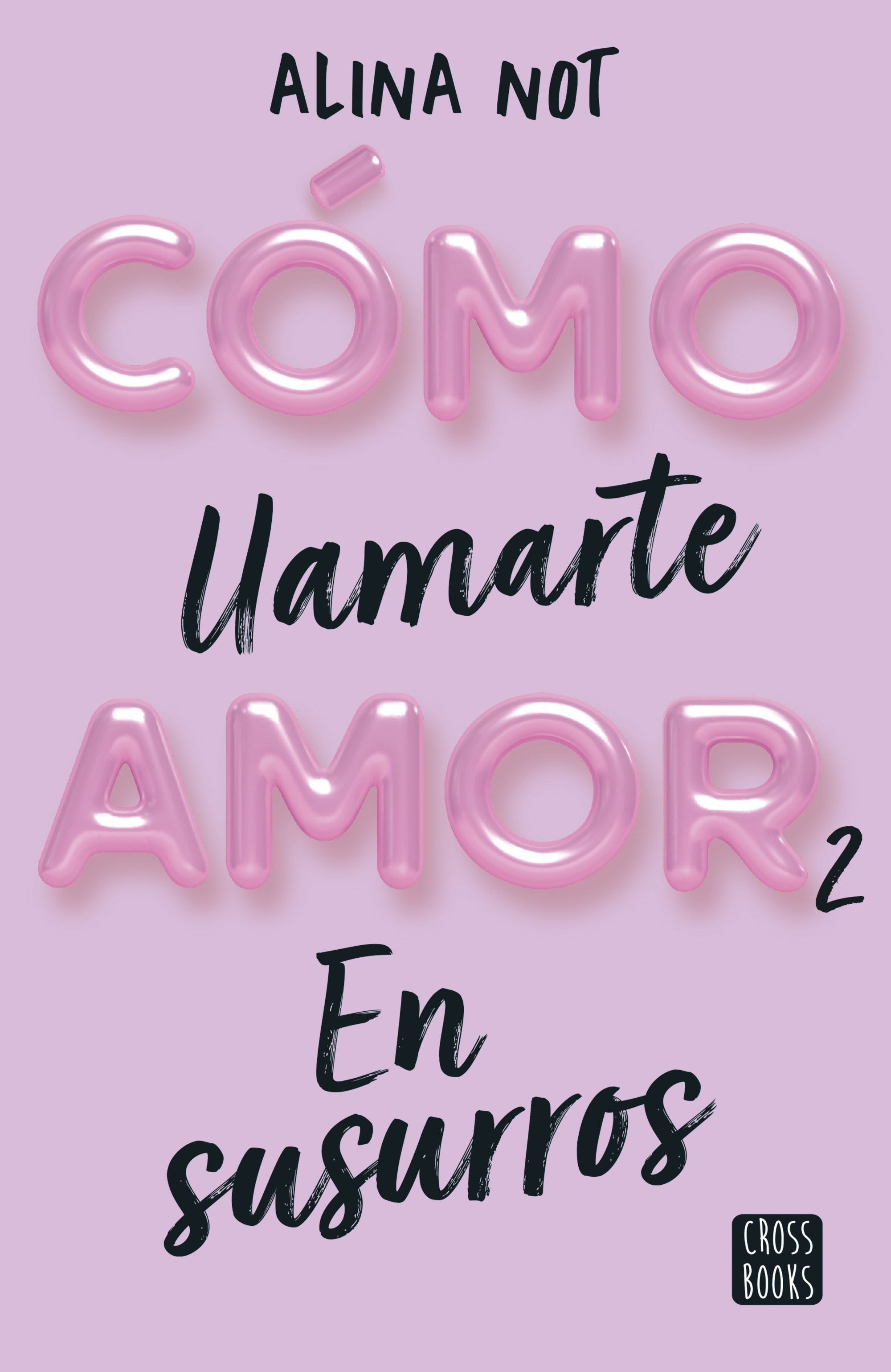Cómo llamarte amor 2. En susurros. Alina Not (Crossbooks) 9788408274209 Imagen principal del producto