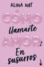 Cómo llamarte amor 2. En susurros. Alina Not (Booket) 9788408292296