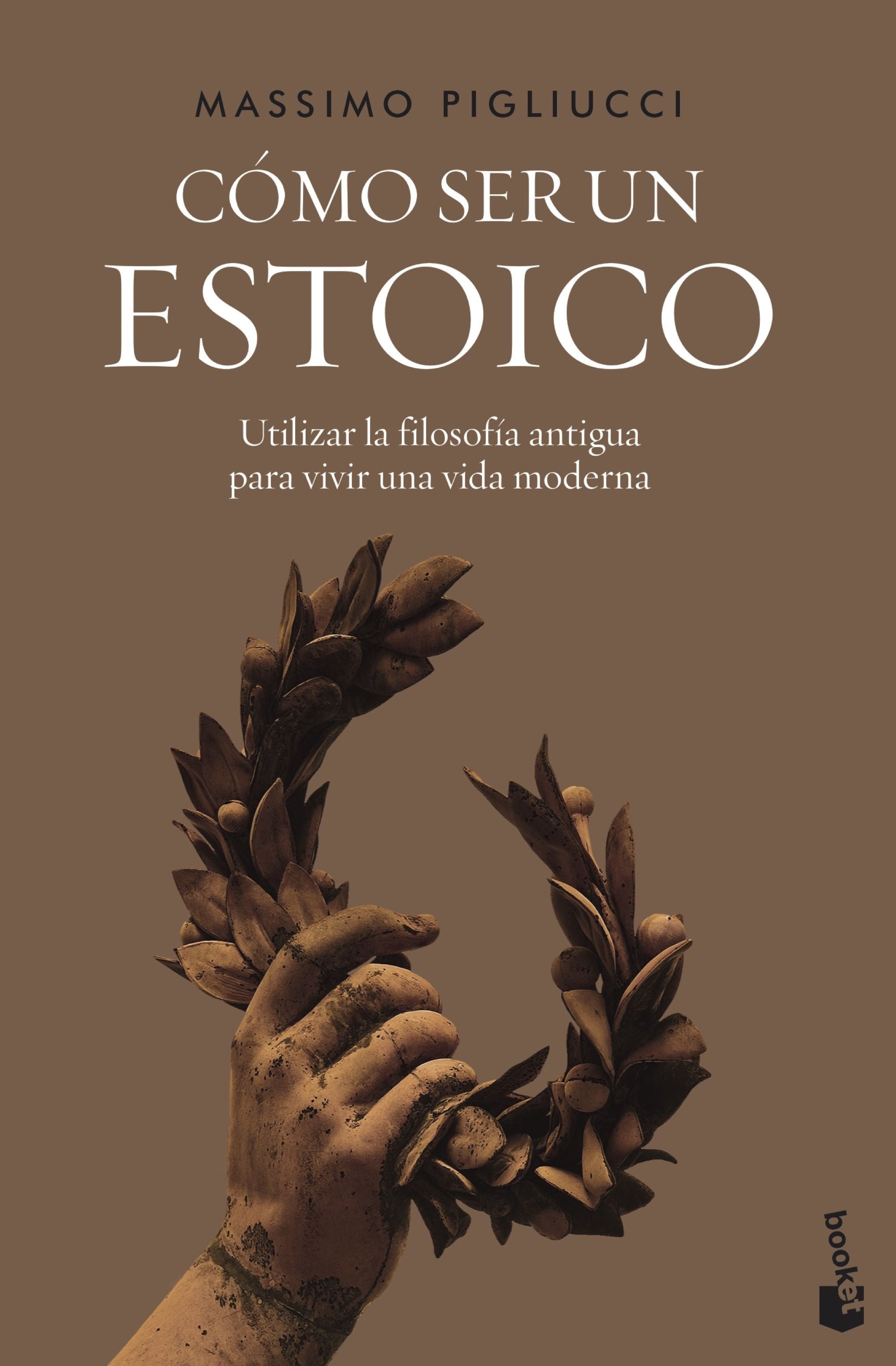 Cómo ser un estoico: Utilizar la filosofía antigua para vivir una vida moderna. Massimo Pigliucci (Booket) 9788408242604 Imagen principal del producto