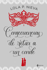 Consecuencias de retar a un conde. Lola P. Nieva (Esencia) 9788408250487