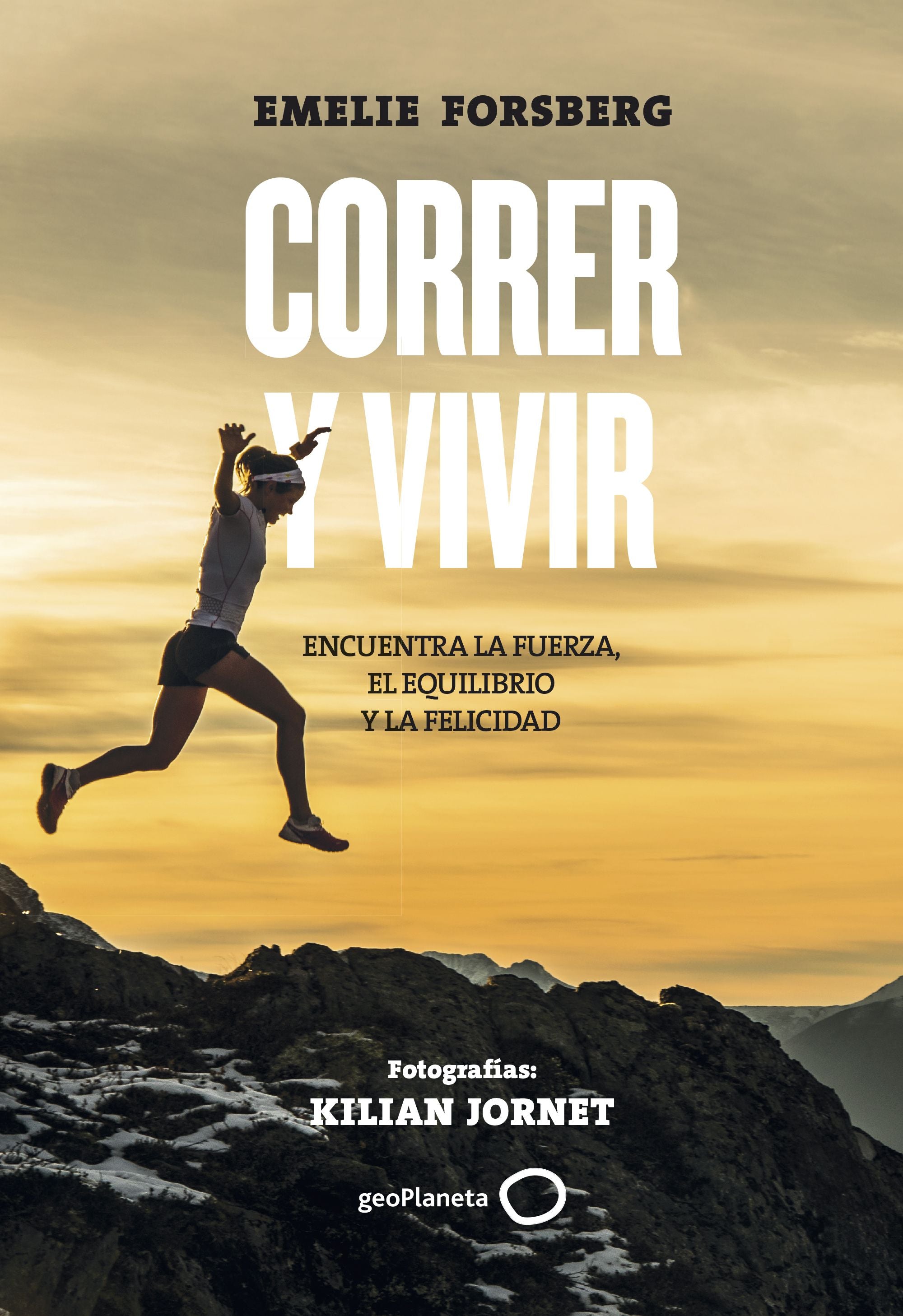 Correr y vivir: Encuentra la fuerza, el equilibrio y la felicidad. Fotografías: Kilian Jornet Imagen principal del producto