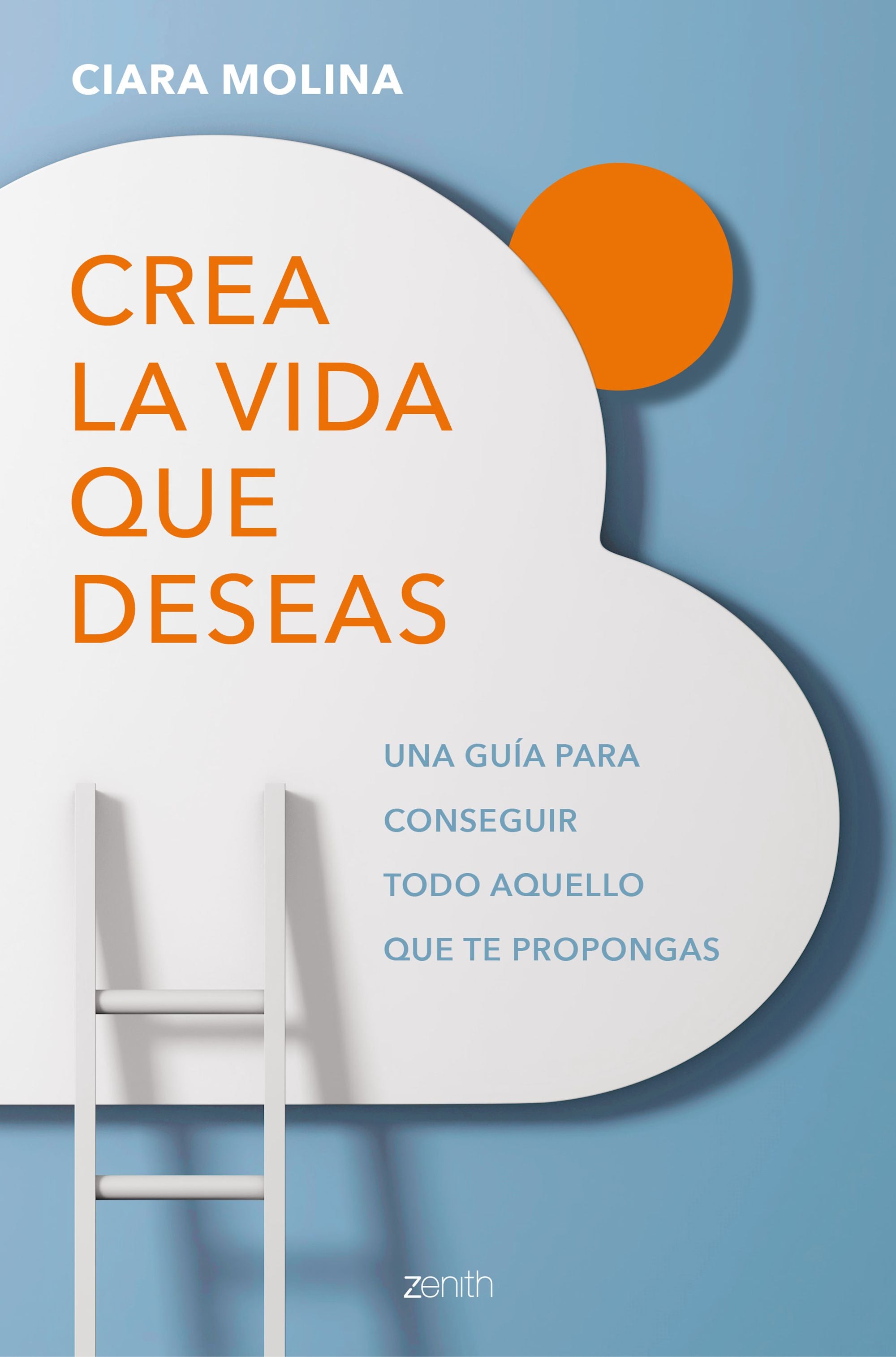 Crea la vida que deseas: Una guía para conseguir todo aquello que te propongas