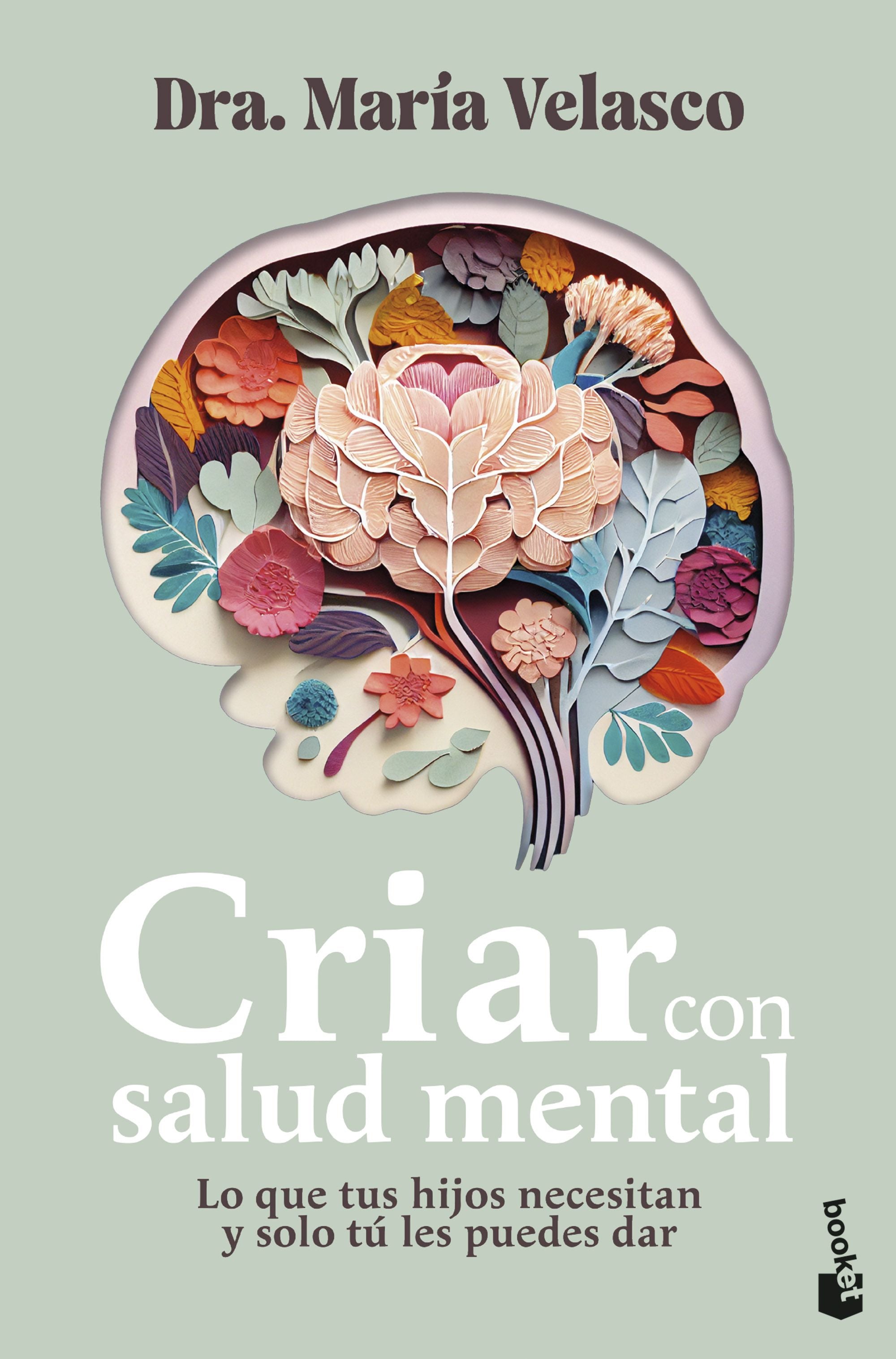 Criar con salud mental: Lo que tus hijos necesitan y solo tú les puedes dar. María Velasco (Booket) 9788408304395 Imagen principal del producto