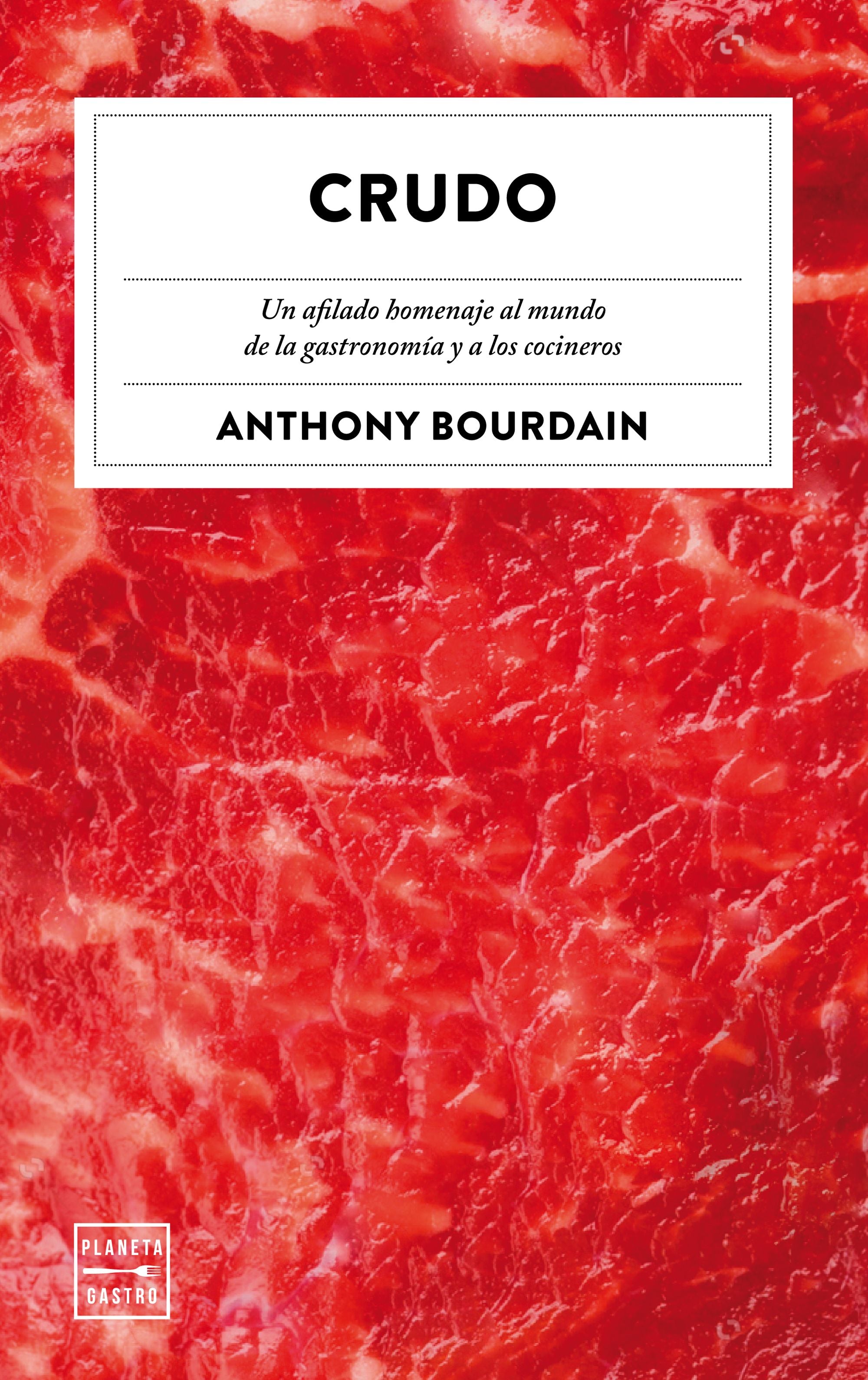 Crudo. Anthony Bourdain (Planeta Gastro) 9788408226871