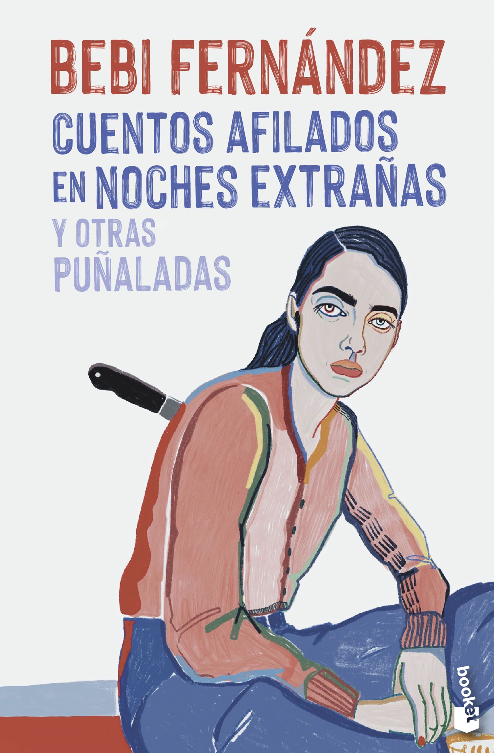Cuentos afilados en noches extrañas y otras puñaladas. Bebi Fernández (Booket) 9788408269670