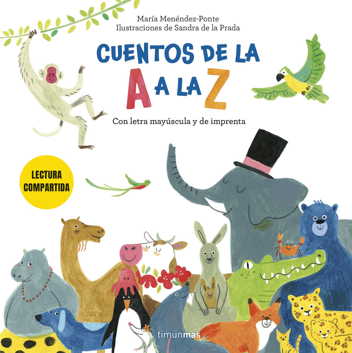 Cuentos de la A a la Z. Lectura compartida con letra mayúscula y de imprenta. María Menéndez-Ponte Cruzat (Timun Mas Infantil) 9788408308249