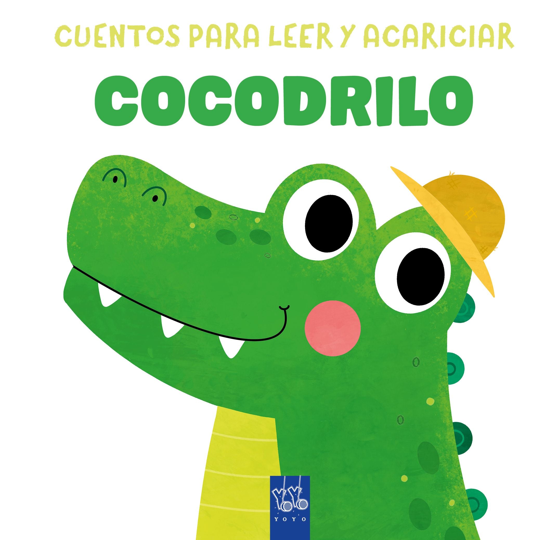 Cuentos para leer y acariciar. Cocodrilo. YOYO (Yoyo) 9788408312062