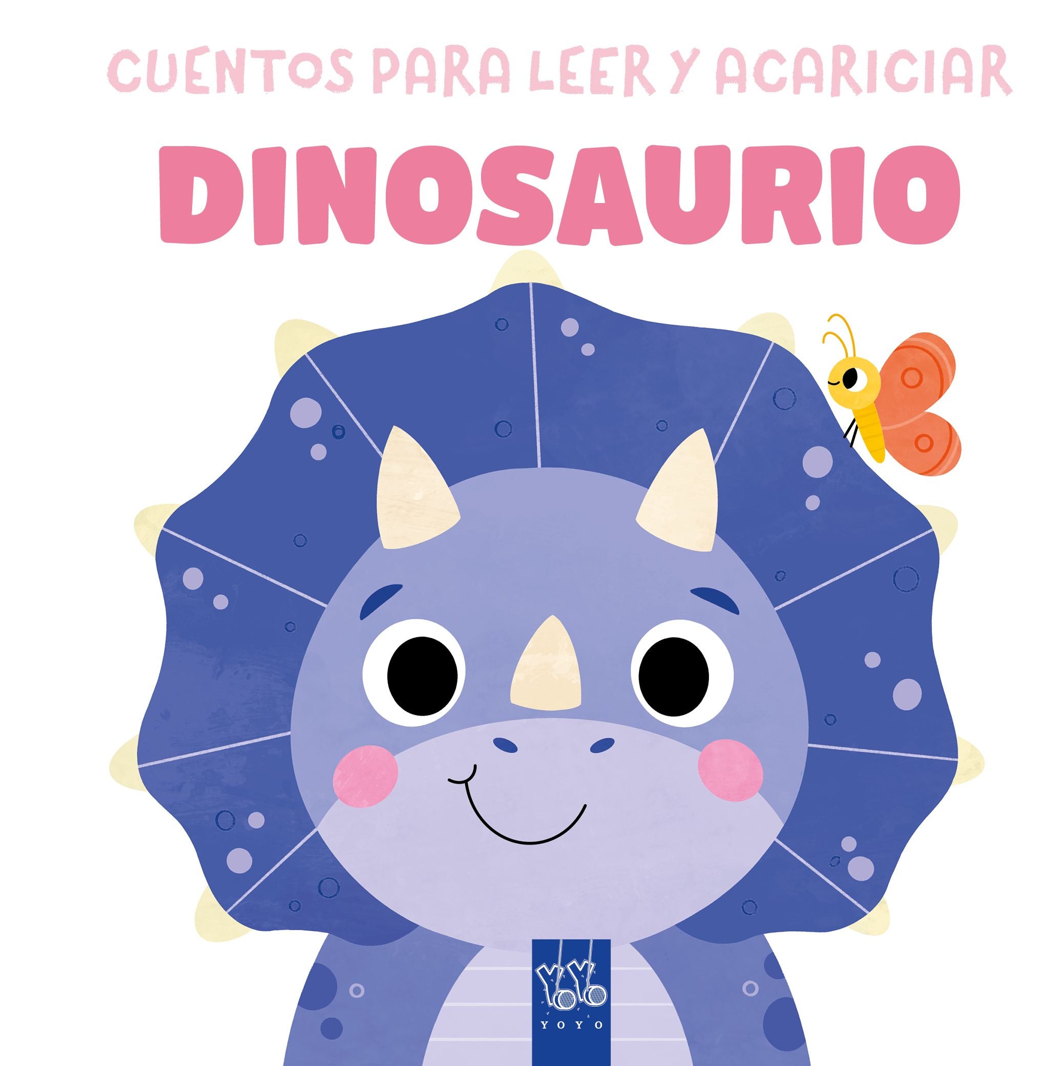 Cuentos para leer y acariciar. Dinosaurio. YOYO (Yoyo) 9788408312079 Imagen principal del producto