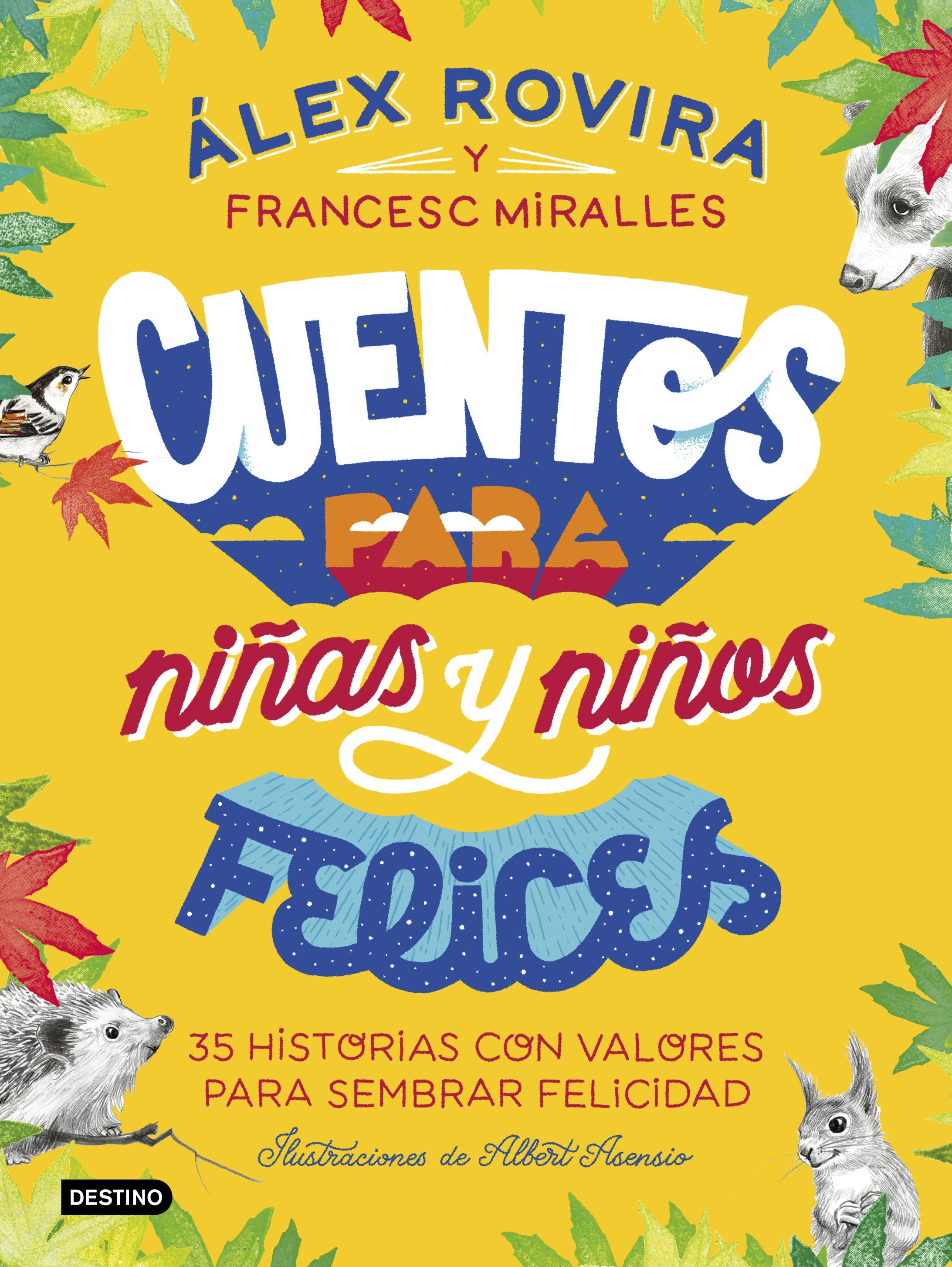 Cuentos para niñas y niños felices: Ilustraciones de Albert Asensio. Álex Rovira (Destino Infantil & Juvenil) 9788408223221