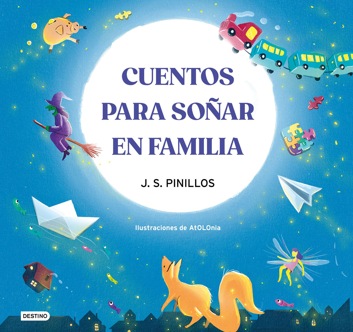 Cuentos para soñar en familia. J. S. Pinillos (Destino Infantil & Juvenil) 9788408270508
