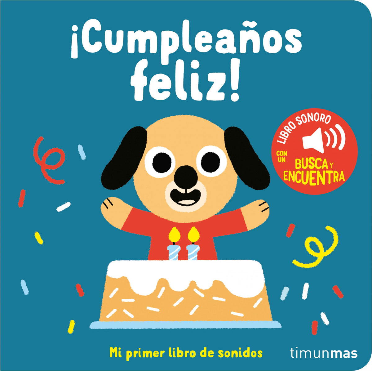 ¡Cumpleaños feliz! Mi primer libro de sonidos. Marion Billet (Timun Mas Infantil) 9788408263876