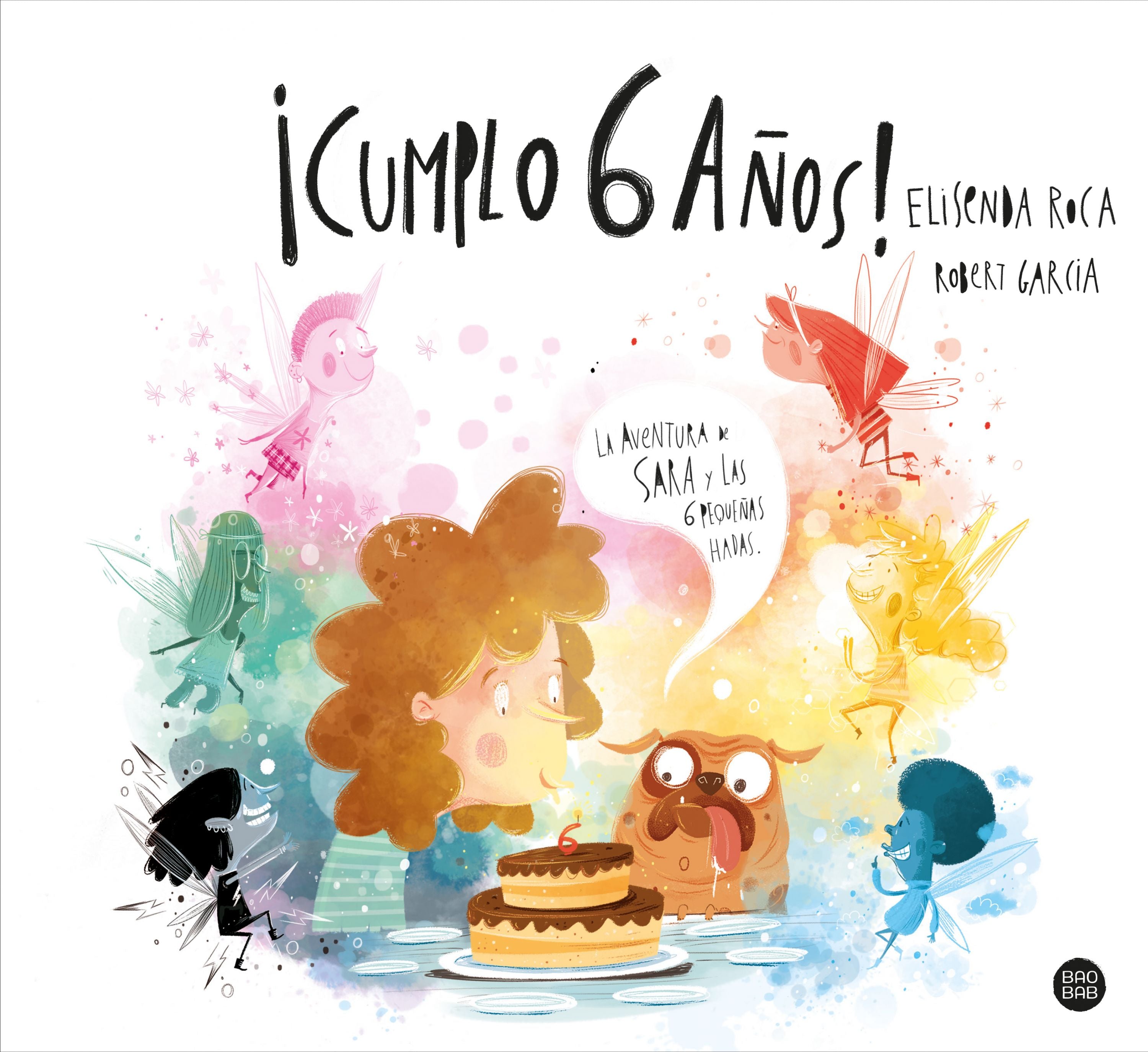 ¡Cumplo 6 años!: La aventura de Sara y las 6 pequeñas hadas. Elisenda Roca Palet (Destino Infantil & Juvenil) 9788408248309 Imagen principal del producto