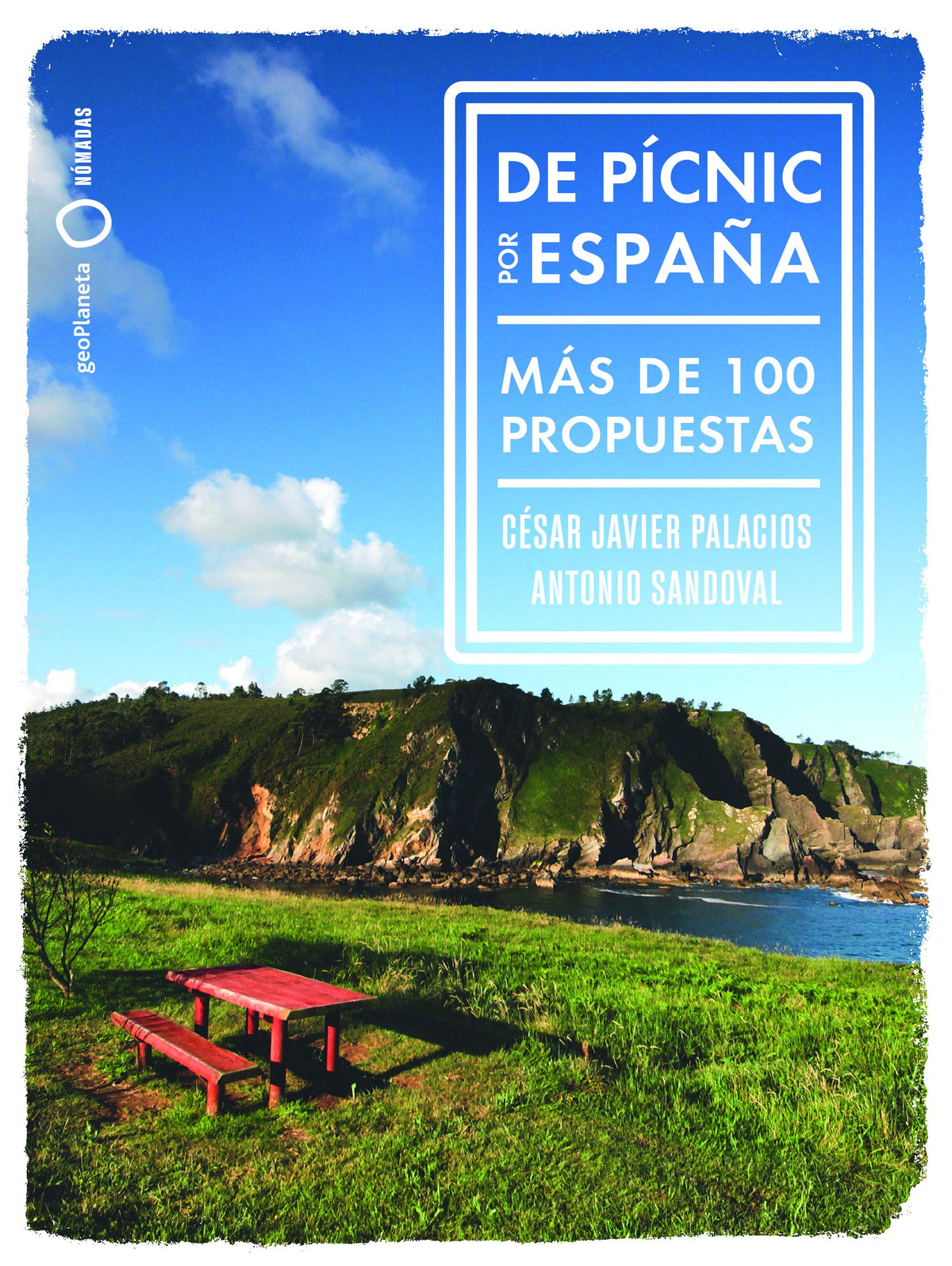 De pícnic por  España: Más de 100 propuestas. Antonio Sandoval (GeoPlaneta) 9788408265764
