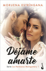 Déjame amarte: Serie Los Hermanos Montgomery 1. Moruena Estríngana (Booket) 9788408256243