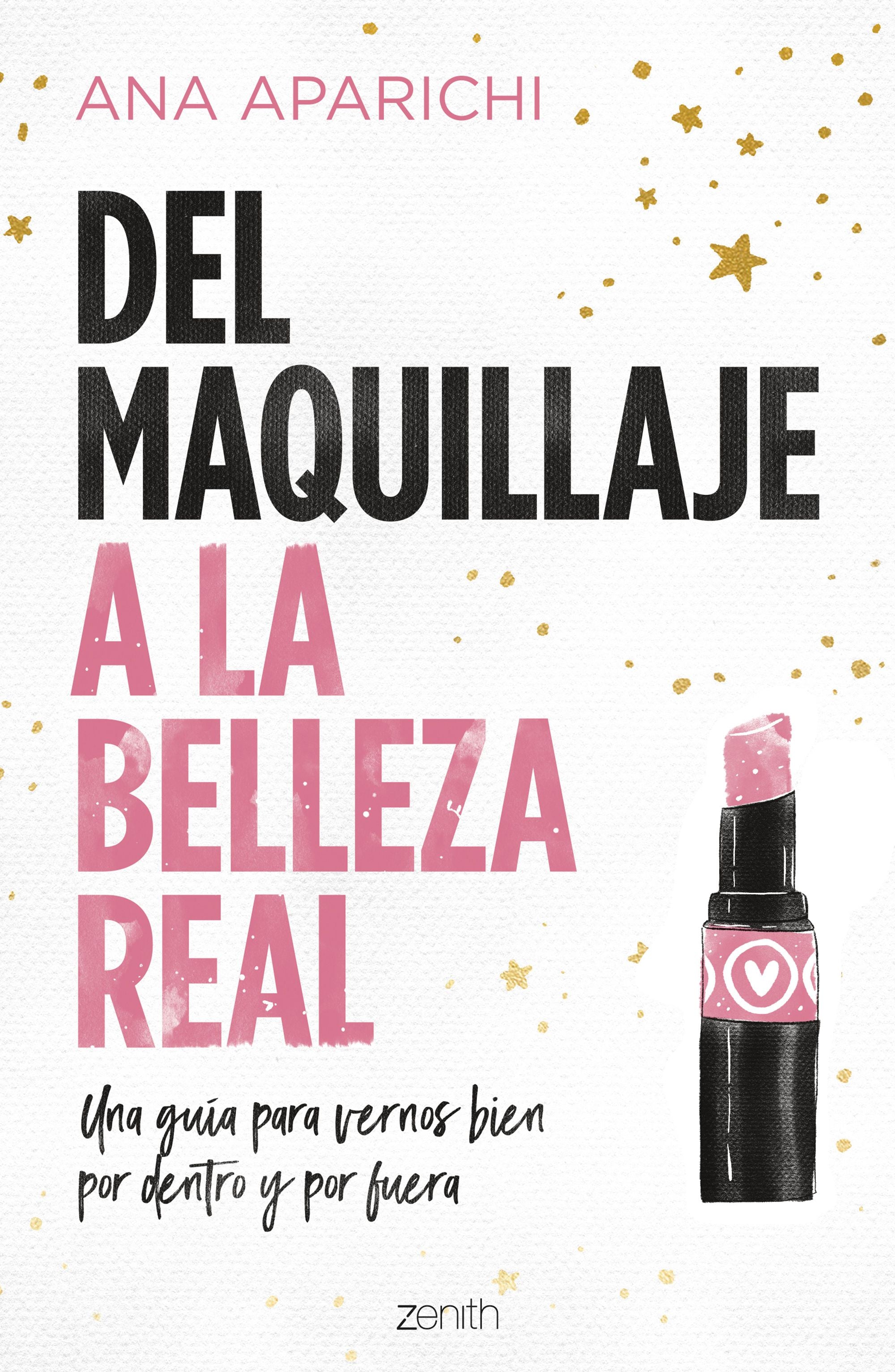 Del maquillaje a la belleza real: Una guía para vernos bien por dentro y por fuera. Ana Aparichi (Zenith) 9788408228011 Imagen principal del producto