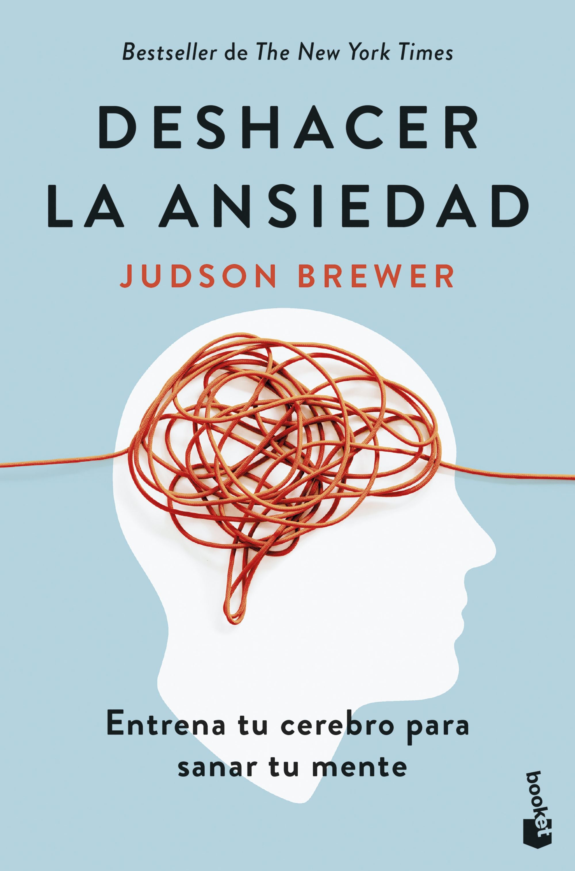 Deshacer la ansiedad: Entrena tu cerebro para sanar tu mente. Judson Brewer (Booket) 9788408307648