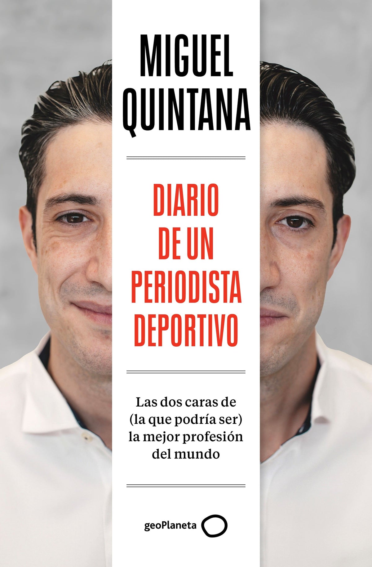 Diario de un periodista deportivo. Miguel Quintana Alarcón (GeoPlaneta) 9788408291985
