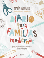 Diario para familias modernas: Juegos, actividades y otras propuestas para disfrutar juntos