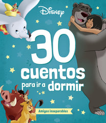 Disney. 30 cuentos para ir a dormir. Amigos inseparables: Recopilatorio de cuentos. Disney (Libros Disney) 9788410029248