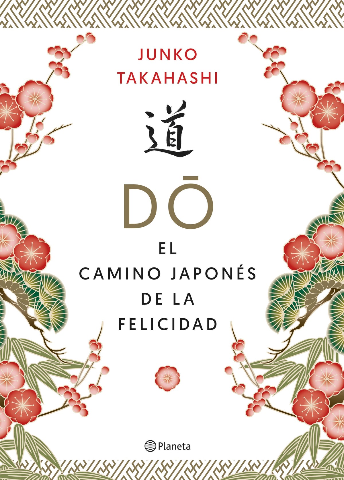 Do. El camino japonés de la felicidad. Junko Takahashi (Editorial Planeta) 9788408215592