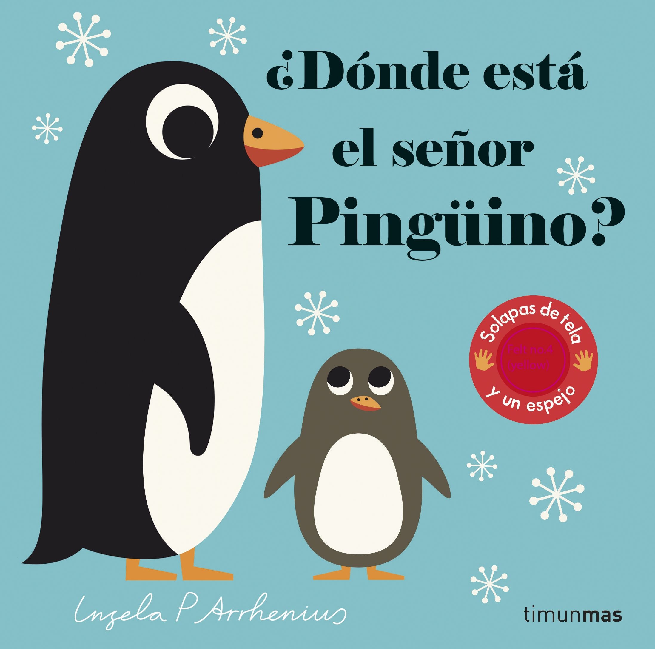 ¿Dónde está el señor Pingüino?: Solapas de tela y un espejo. Ingela P. Arrhenius (Timun Mas Infantil) 9788408227779 Imagen principal del producto